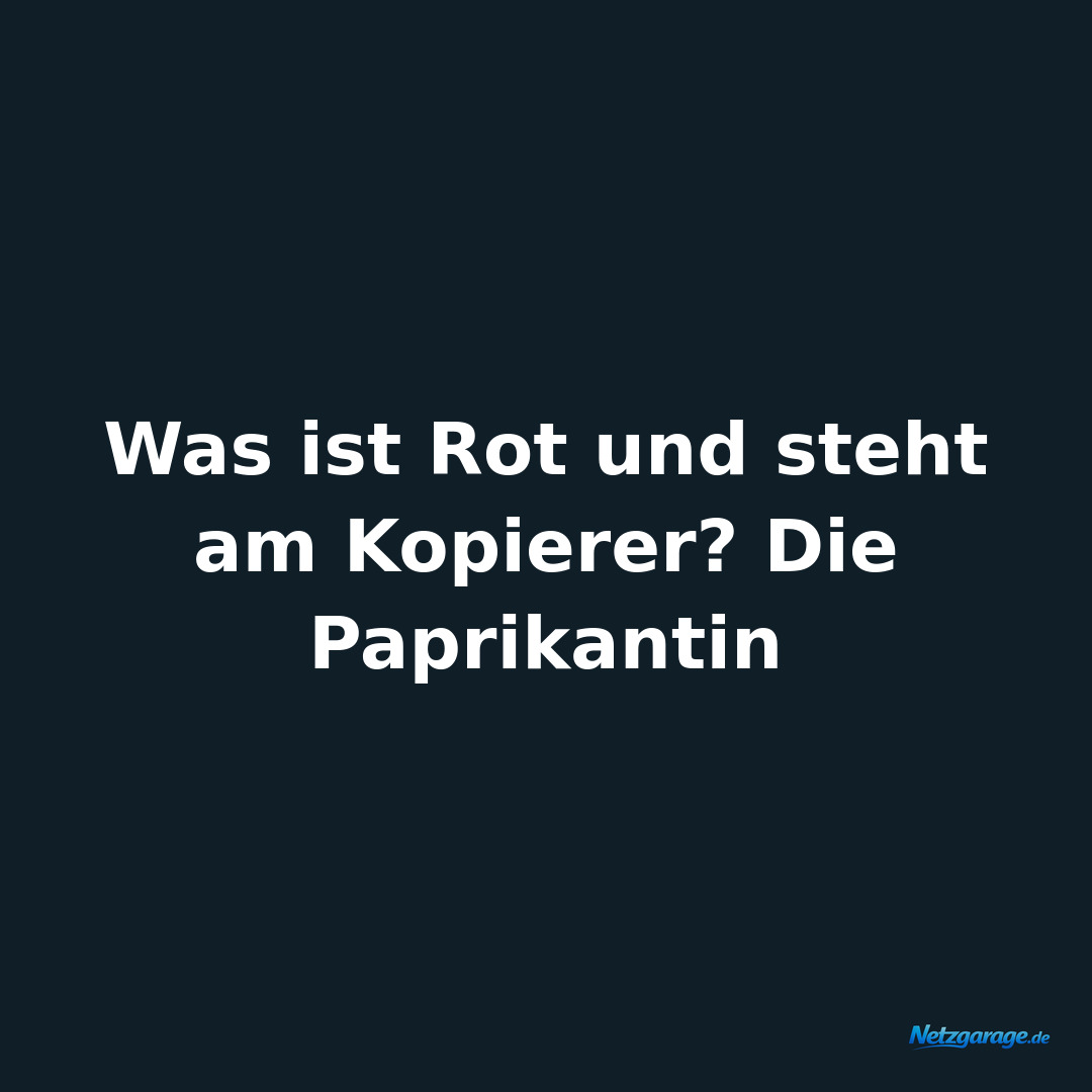Was ist Rot und steht am Kopierer? Die Paprikantin