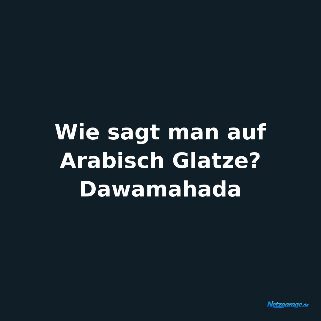 Wie sagt man auf Arabisch Glatze?

Dawamahada